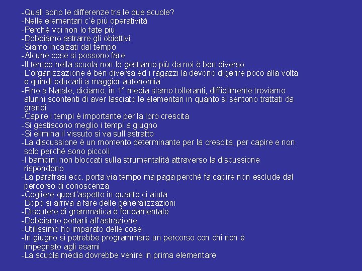 -Quali sono le differenze tra le due scuole? -Nelle elementari c’è più operatività -Perché