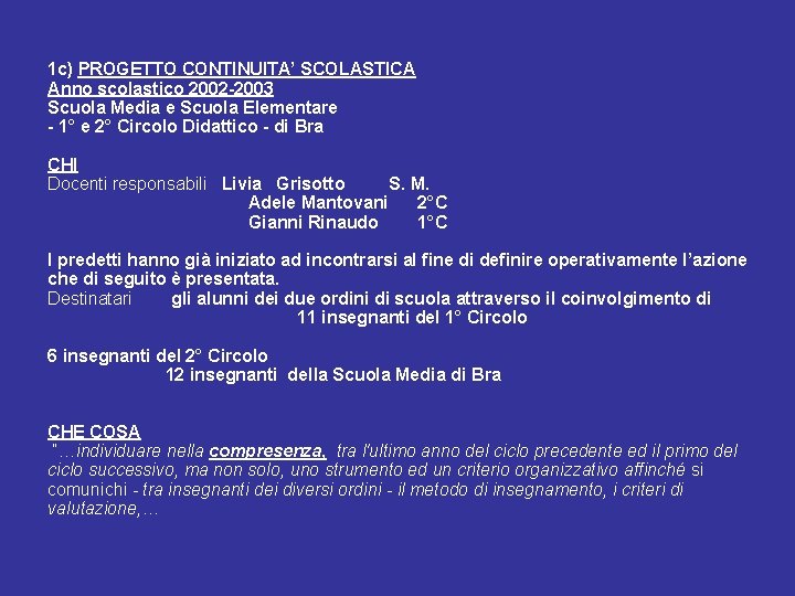 1 c) PROGETTO CONTINUITA’ SCOLASTICA Anno scolastico 2002 -2003 Scuola Media e Scuola Elementare