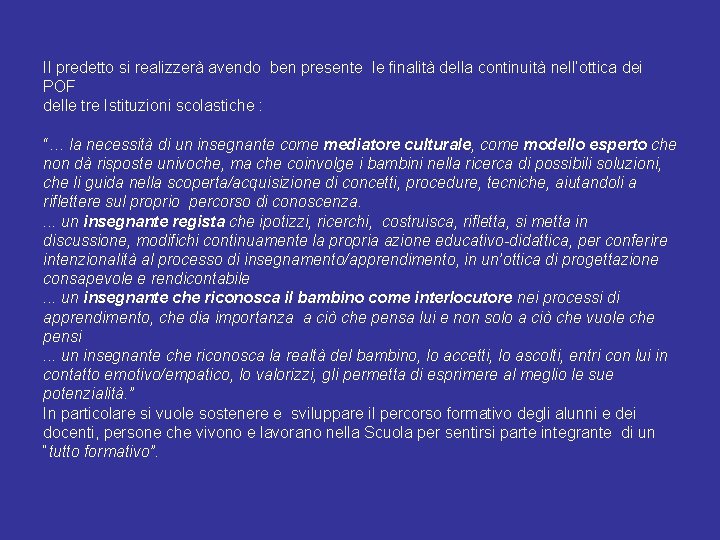 Il predetto si realizzerà avendo ben presente le finalità della continuità nell’ottica dei POF