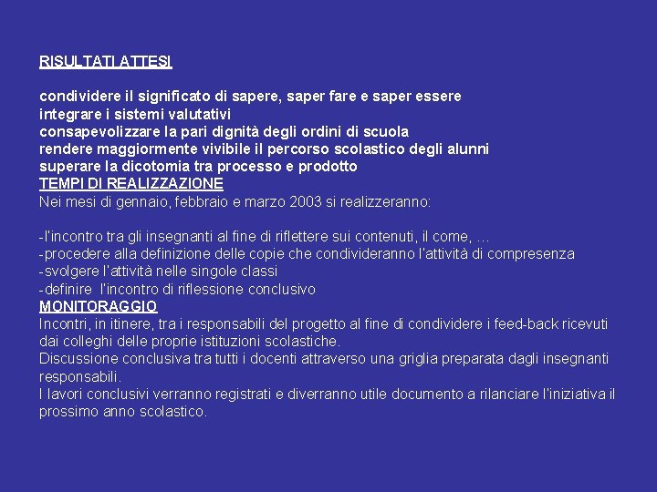 RISULTATI ATTESI condividere il significato di sapere, saper fare e saper essere integrare i