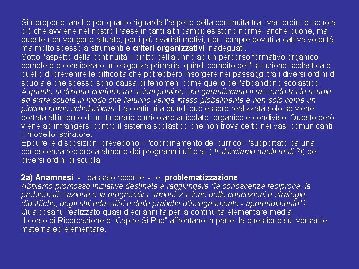 Si ripropone anche per quanto riguarda l'aspetto della continuità tra i vari ordini di