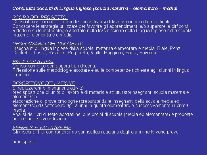 Continuità docenti di Lingua Inglese (scuola materna – elementare – media) SCOPO DEL PROGETTO: