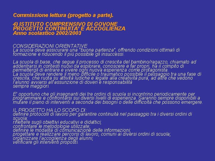 Commissione lettura (progetto a parte). 4) ISTITUTO COMPRENSIVO DI GOVONE PROGETTO CONTINUITA’ E ACCOGLIENZA