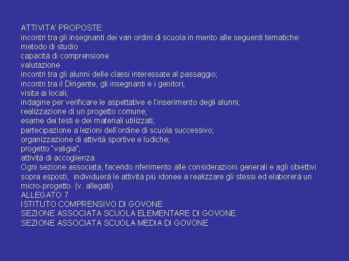 ATTIVITA’ PROPOSTE: incontri tra gli insegnanti dei vari ordini di scuola in merito alle