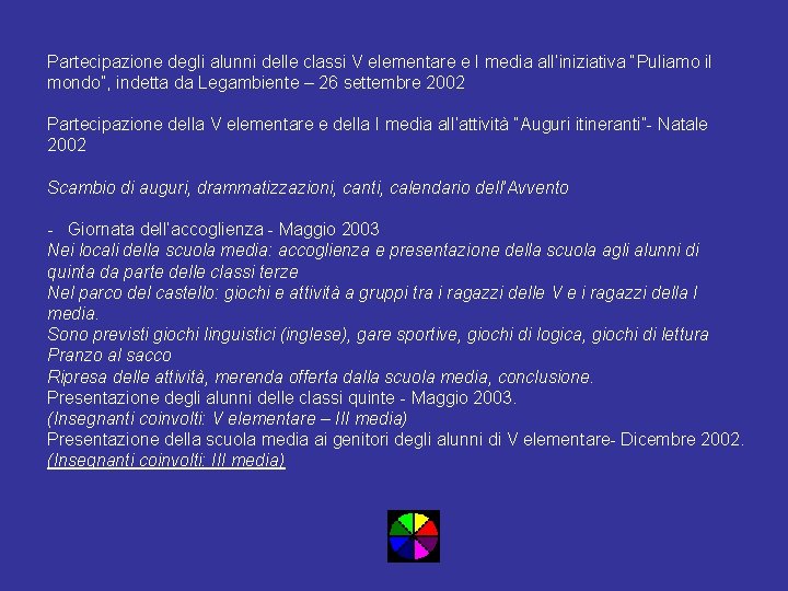 Partecipazione degli alunni delle classi V elementare e I media all’iniziativa “Puliamo il mondo”,