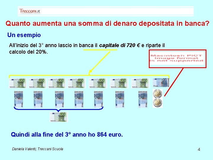 Quanto aumenta una somma di denaro depositata in banca? Un esempio All’inizio del 3°