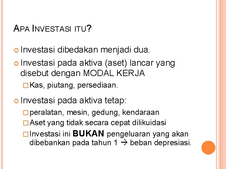 APA INVESTASI ITU? Investasi dibedakan menjadi dua. Investasi pada aktiva (aset) lancar yang disebut