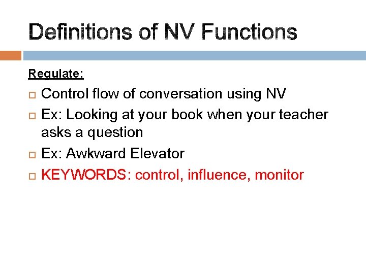 Regulate: Control flow of conversation using NV Ex: Looking at your book when your