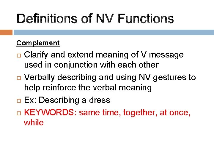 Complement Clarify and extend meaning of V message used in conjunction with each other