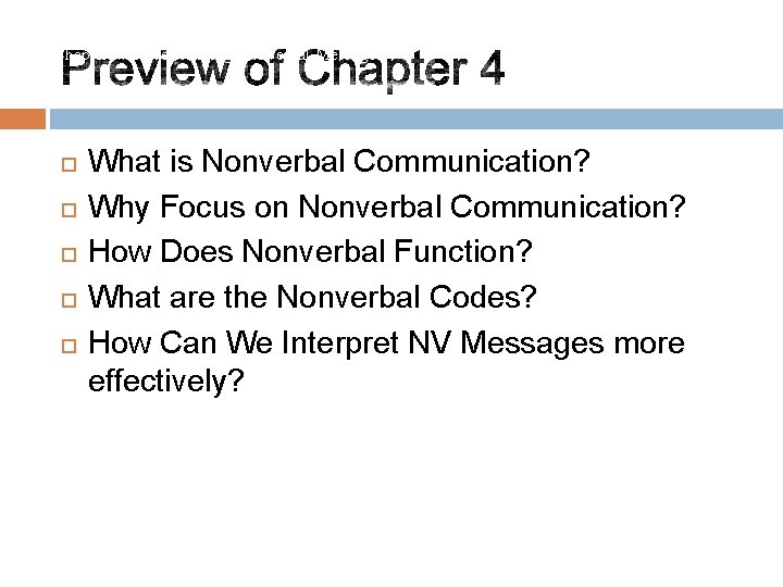 Chapter 4: Understanding Nonverbal Messages What is Nonverbal Communication? Why Focus on Nonverbal Communication?