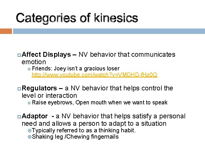  Affect Displays – NV behavior that communicates emotion Friends: Joey isn’t a gracious