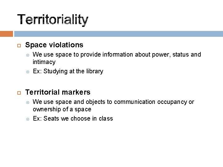 Space violations We use space to provide information about power, status and intimacy