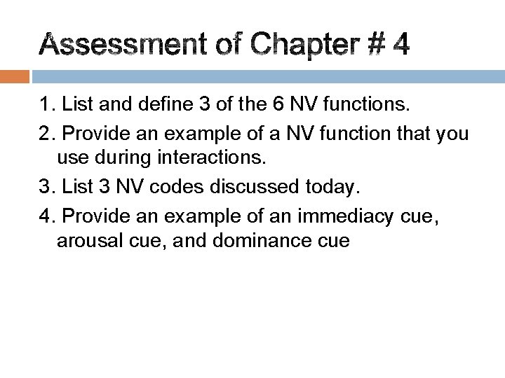 Chapter 4: Understanding Nonverbal Messages 1. List and define 3 of the 6 NV
