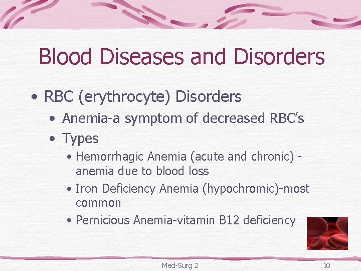 Blood Diseases and Disorders • RBC (erythrocyte) Disorders • Anemia-a symptom of decreased RBC’s