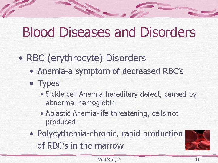 Blood Diseases and Disorders • RBC (erythrocyte) Disorders • Anemia-a symptom of decreased RBC’s