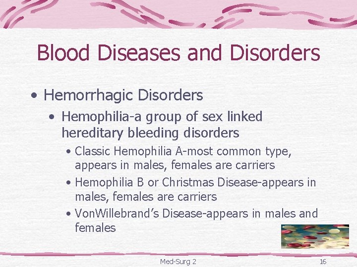 Blood Diseases and Disorders • Hemorrhagic Disorders • Hemophilia-a group of sex linked hereditary