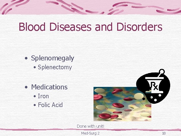 Blood Diseases and Disorders • Splenomegaly • Splenectomy • Medications • Iron • Folic