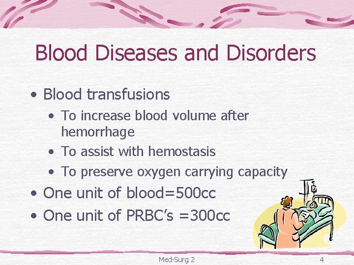 Blood Diseases and Disorders • Blood transfusions • To increase blood volume after hemorrhage