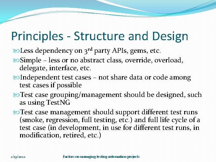 Principles - Structure and Design Less dependency on 3 rd party APIs, gems, etc.