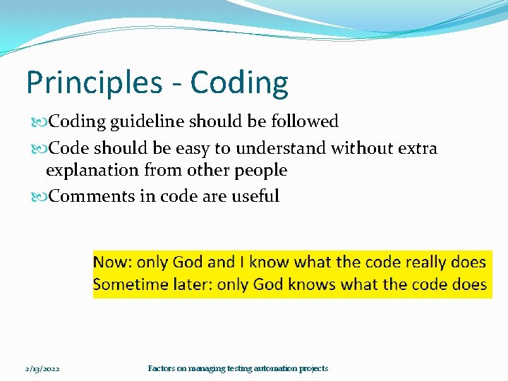 Principles - Coding guideline should be followed Code should be easy to understand without