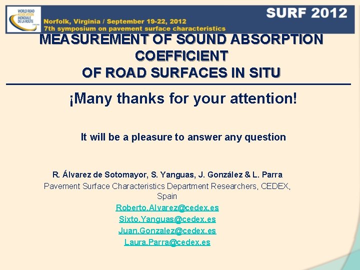 MEASUREMENT OF SOUND ABSORPTION COEFFICIENT OF ROAD SURFACES IN SITU ¡Many thanks for your