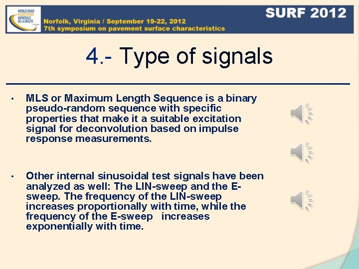 4. - Type of signals • MLS or Maximum Length Sequence is a binary