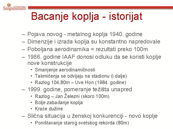 Bacanje koplja - istorijat – – Pojava novog - metalnog koplja 1940. godine Dimenzije