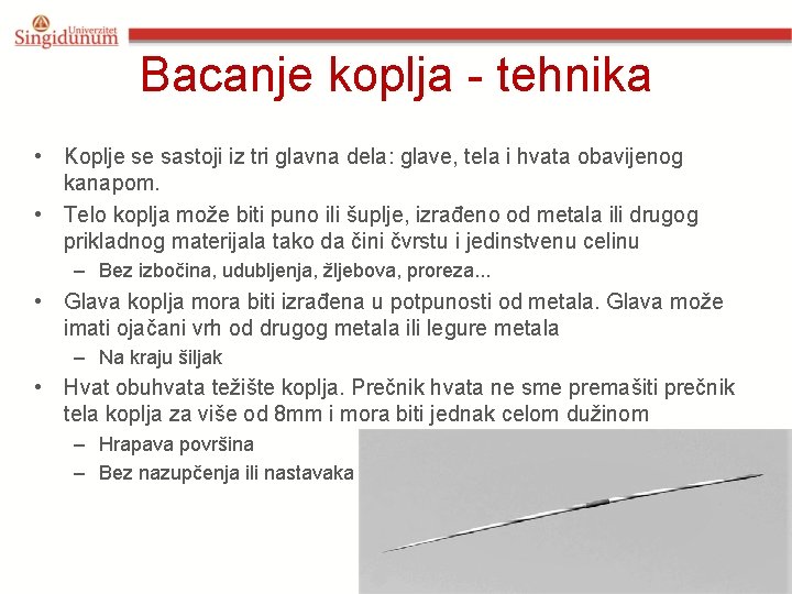 Bacanje koplja - tehnika • Koplje se sastoji iz tri glavna dela: glave, tela