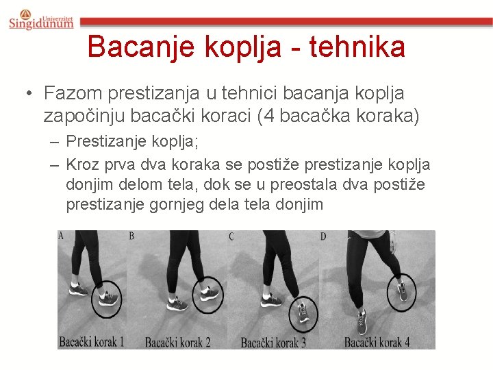 Bacanje koplja - tehnika • Fazom prestizanja u tehnici bacanja koplja započinju bacački koraci