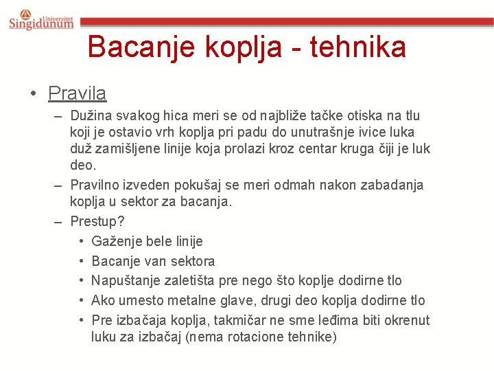 Bacanje koplja - tehnika • Pravila – Dužina svakog hica meri se od najbliže