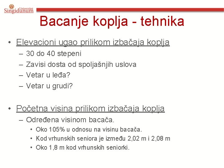 Bacanje koplja - tehnika • Elevacioni ugao prilikom izbačaja koplja – – 30 do