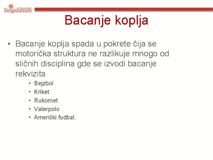 Bacanje koplja • Bacanje koplja spada u pokrete čija se motorička struktura ne razlikuje