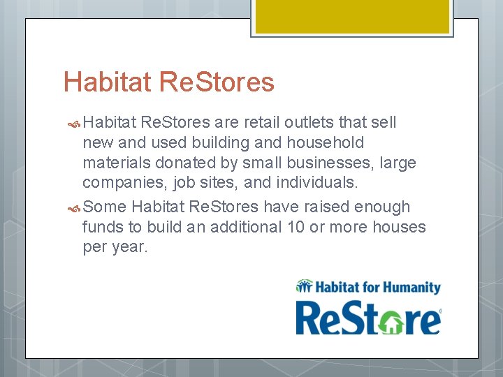 Habitat Re. Stores are retail outlets that sell new and used building and household