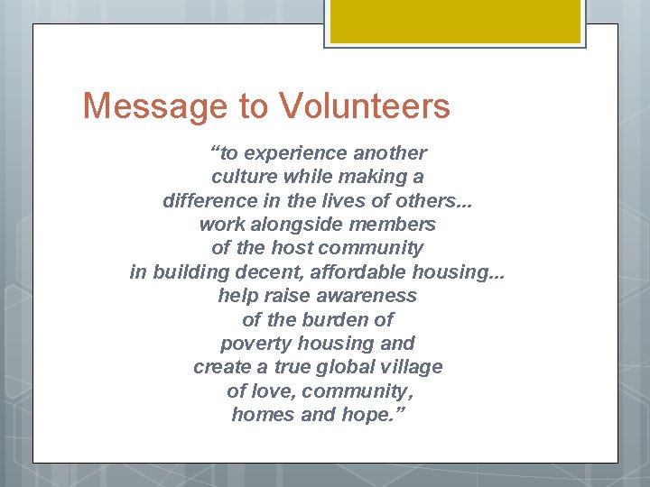 Message to Volunteers “to experience another culture while making a difference in the lives