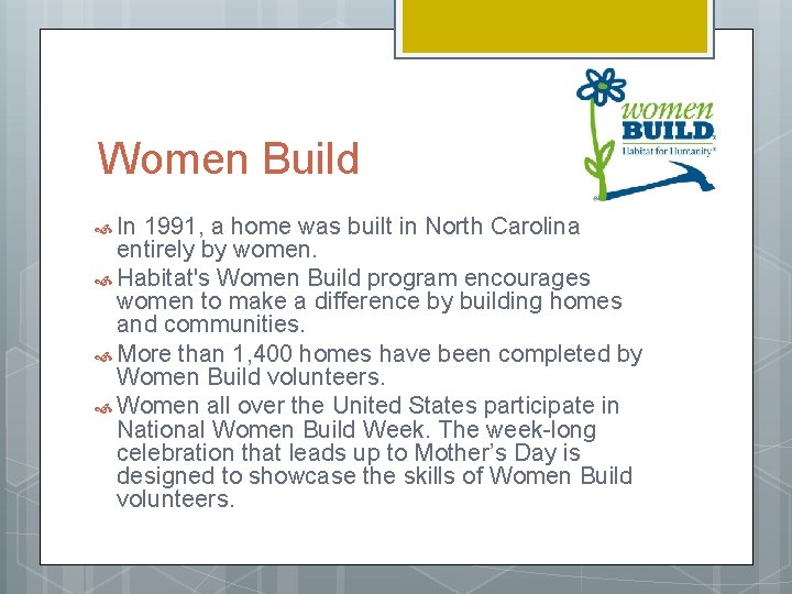 Women Build In 1991, a home was built in North Carolina entirely by women.