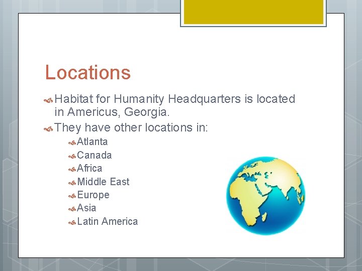 Locations Habitat for Humanity Headquarters is located in Americus, Georgia. They have other locations
