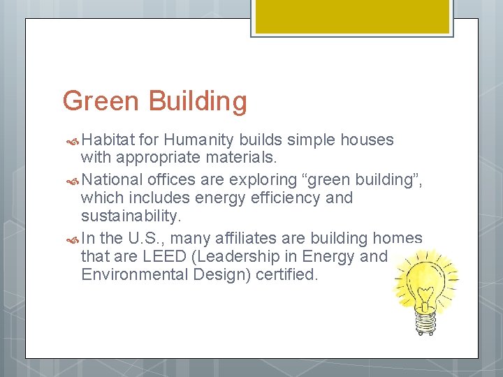 Green Building Habitat for Humanity builds simple houses with appropriate materials. National offices are