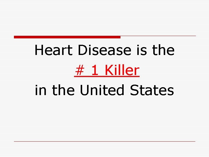 Heart Disease is the # 1 Killer in the United States 