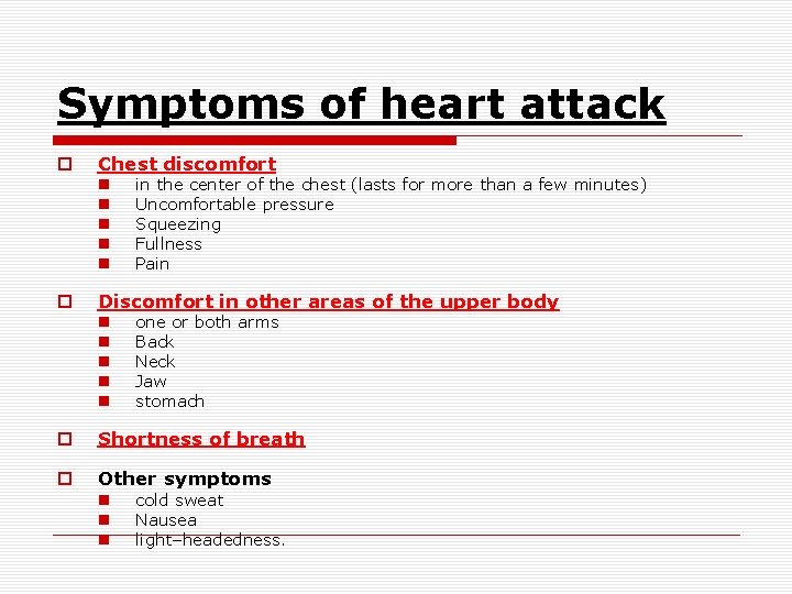 Symptoms of heart attack o Chest discomfort n n n o in the center