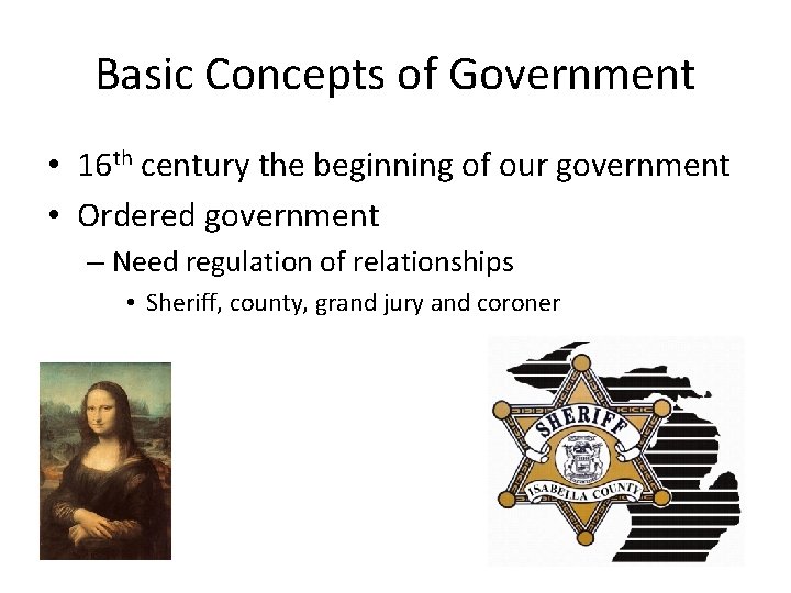 Basic Concepts of Government • 16 th century the beginning of our government •