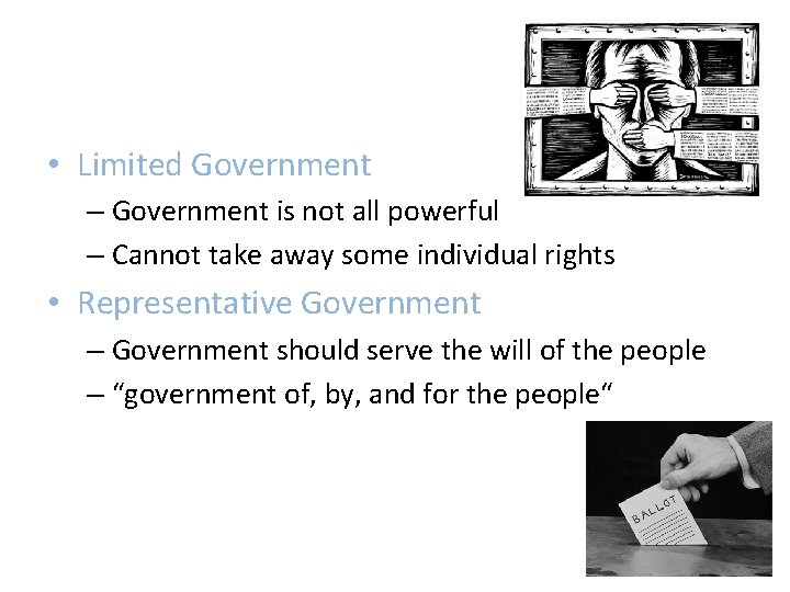  • Limited Government – Government is not all powerful – Cannot take away