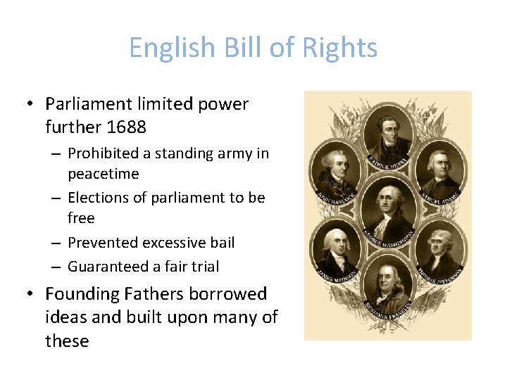 English Bill of Rights • Parliament limited power further 1688 – Prohibited a standing