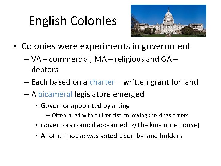 English Colonies • Colonies were experiments in government – VA – commercial, MA –