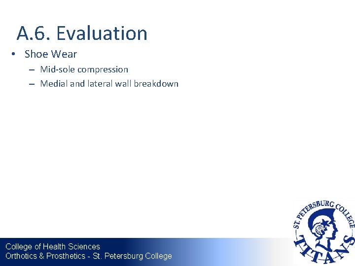 A. 6. Evaluation • Shoe Wear – Mid-sole compression – Medial and lateral wall