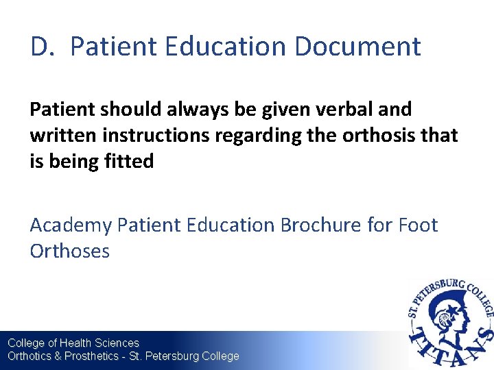 D. Patient Education Document Patient should always be given verbal and written instructions regarding