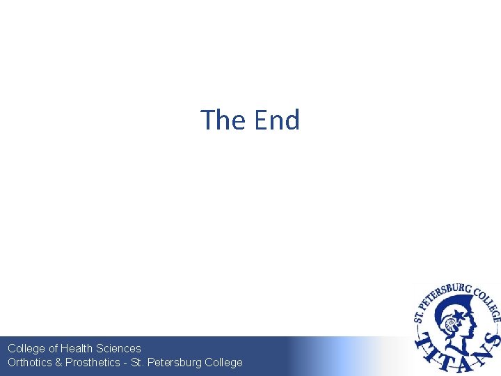The End College of Health Sciences Orthotics & Prosthetics - St. Petersburg College 17