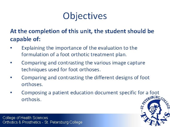 Objectives At the completion of this unit, the student should be capable of: •