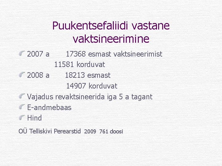 Puukentsefaliidi vastane vaktsineerimine 2007 a 17368 esmast vaktsineerimist 11581 korduvat 2008 a 18213 esmast