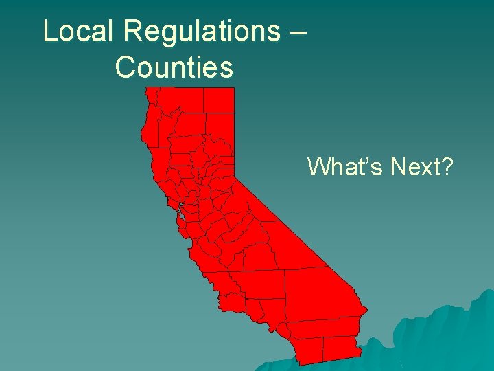 Local Regulations – Counties What’s Next? 