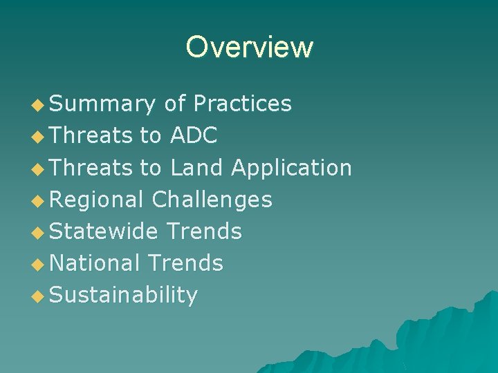 Overview u Summary of Practices u Threats to ADC u Threats to Land Application